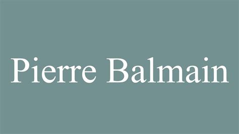 how to pronounce pierre balmain